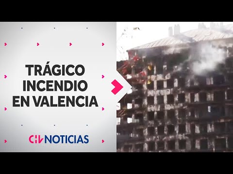 DEVASTADOR INCENDIO en edificio de Valencia deja 10 fallecidos - CHV Noticias