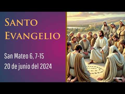 Evangelio del 20 de junio del 2024 según san Mateo 6, 7-15