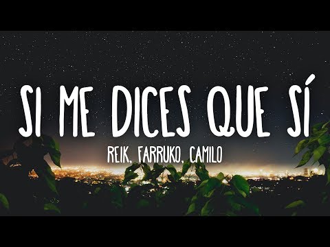 Reik, Farruko, Camilo - Si Me Dices Que Sí (Letra/Lyrics)