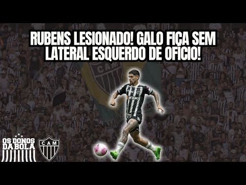 ATLÉTICO CONFIRMA LESÃO DE RUBENS!