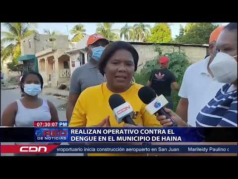 Realizan operativo contra el dengue en el municipio de Haina