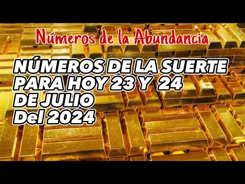 Números para hoy 23 y 24 de julio 2024  números de la suerte para hoy