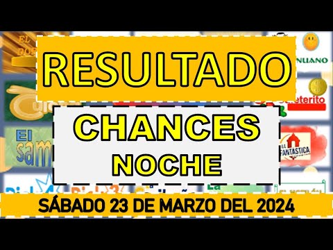 RESULTADO CHANCES NOCHE DEL SÁBADO 23 DE MARZO DEL 2024