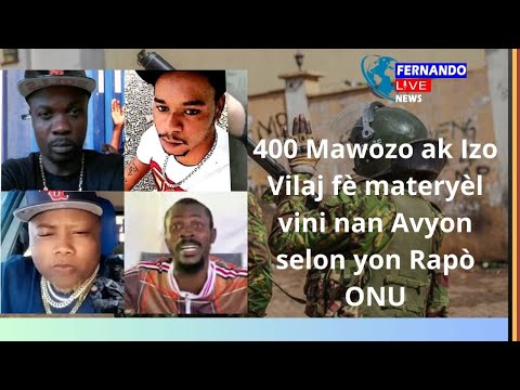 Bandi 400 Mawozo ak Izo 5 sekonn fè Zam vini nan Avyon sou pis an kachèt yo gen selon Rapò ONU