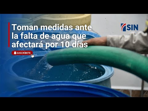 Toman medidas ante la falta de agua que afectará por 10 días