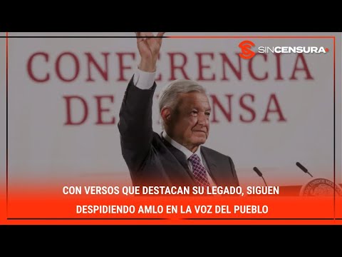 Con versos que destacan su legado, siguen despidiendo #AMLO en #LaVozDelPueblo