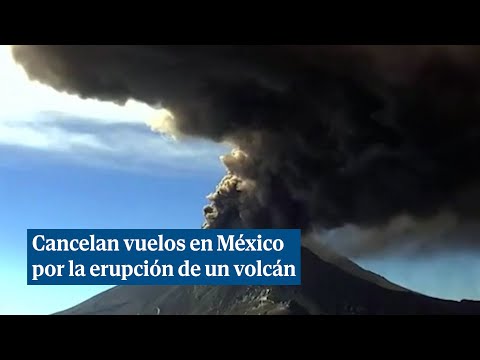 El volcán Popocatépetl obliga a cancelar vuelos en el aeropuerto de Ciudad de México