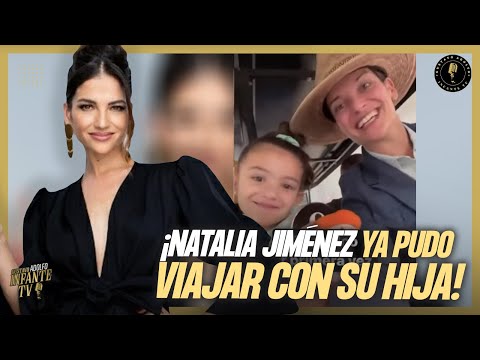 Natalia Jime?nez ya pudo VIAJAR por PRIMERA VEZ con su hija a Me?xico