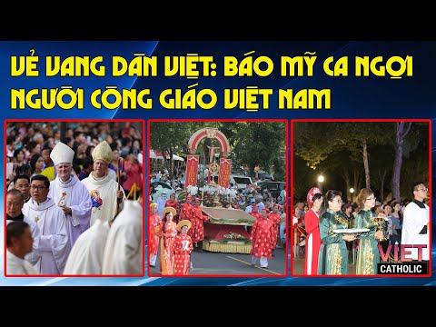 Vẻ vang dân Việt: Tờ báo Công Giáo lớn nhất Hoa Kỳ ca ngợi cộng đoàn Công Giáo Việt Nam