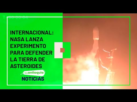 Internacional: Nasa lanza experimento para defender la Tierra de asteroides- Teleantioquia Noticias