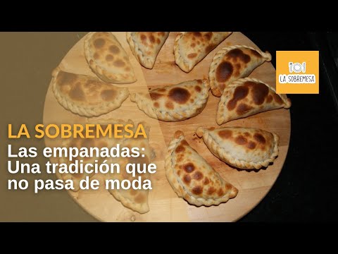 Las empanadas: Una tradición que no pasa de moda