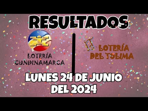 RESULTADO LOTERÍA DE CUNDINAMARCA, LOTERÍA DEL TOLIMA DEL LUNES 24 DE JUNIO DEL 2024