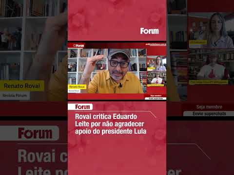 Rovai critica Eduardo Leite por não agradecer apoio do presidente Lula