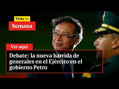 Debate: la nueva barrida de generales en el Ejército en el gobierno Petro