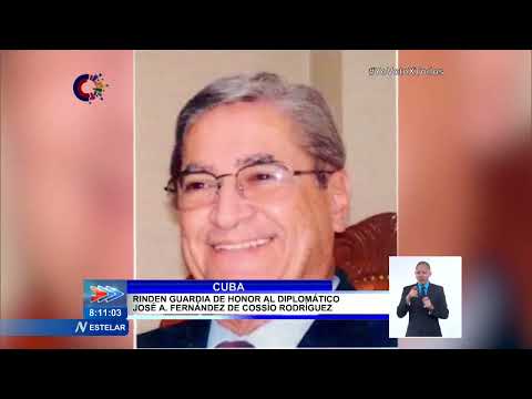 Cuba: Rinden guardia de honor al diplomático José A. Fernández de Cossío Rodríguez