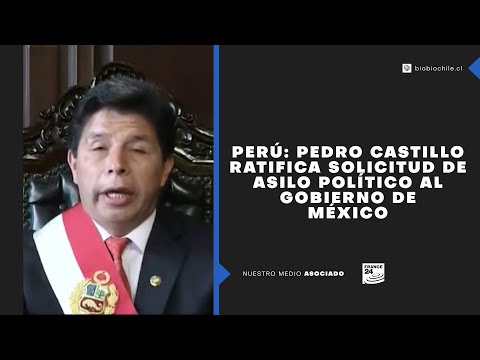 Perú: Pedro Castillo ratifica solicitud de asilo político al Gobierno de México