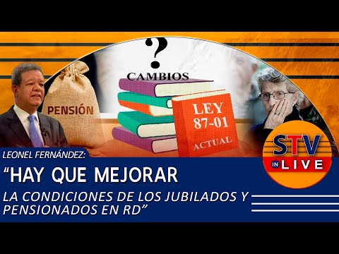LEONEL FERNÁNDEZ: “HAY QUE MEJORAR LA CONDICIONES DE LOS JUBILADOS Y PENSIONADOS EN RD”
