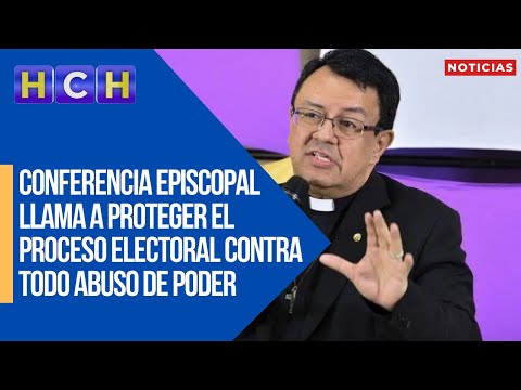 Conferencia Episcopal llama a proteger el proceso electoral contra todo abuso de poder