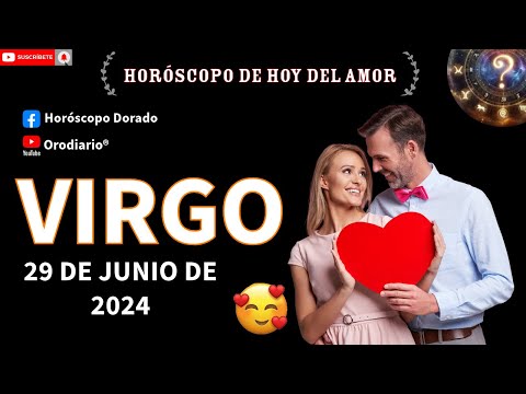 Horóscopo de hoy  virgo  29 de junio de 2024. amor + dinero + salud.