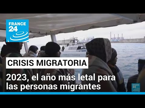 2023 se ubica como el año más mortífero para los migrantes según la OIM • FRANCE 24 Español