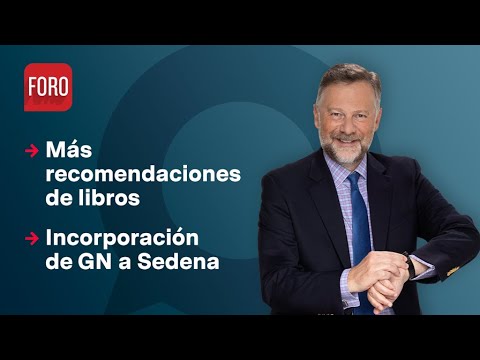 Recomendaciones de libros e incorporación de GN a Sedena/ Es la Hora de Opinar - 26 de junio de 2024