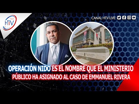 OPERACIÓN NIDO ES EL NOMBRE QUE EL MINISTERIO PÚBLICO HA ASIGNADO AL CASO DE EMMANUEL RIVERA
