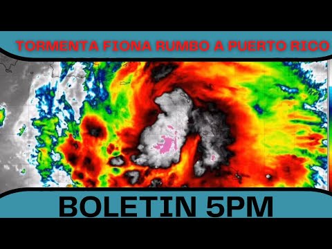 Tormenta Tropical Fiona: Boletin 5pm - Puerto Rico - Republica Dominicana