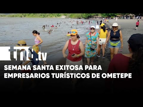 ¡Una Semana Santa exitosa! Afirmación de empresarios turísticos en Ometepe - Nicaragua