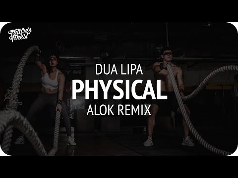 Dua Lipa - Physical (ALOK Remix)