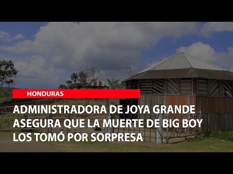 Administradora de Joya Grande asegura que la muerte de Big Boy los tomó por sorpresa
