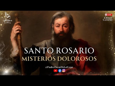 SANTO ROSARIO CON SANTIAGO APOSTOL  l MISTERIOS DOLOROSOS  l PadreOscardelaVega Creo y Confio