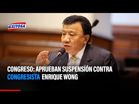 Congreso: Aprueban suspensión contra congresista Enrique Wong