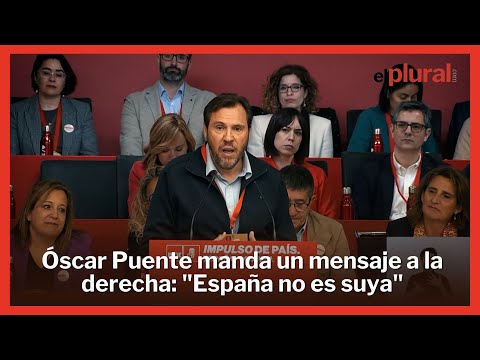 Óscar Puente manda un mensaje a la derecha: España no es suya