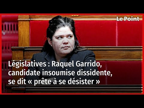Législatives : Raquel Garrido, candidate insoumise dissidente, se dit « prête à se désister »