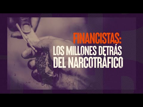 Financitas: los millones detrás del narcotráfico #ReportajesT13