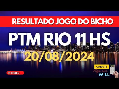 Resultado do jogo do bicho ao vivo PTM RIO 11HS dia 20/08/2024 - Terça - Feira