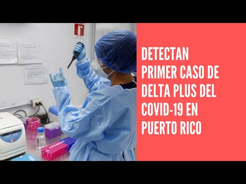Detectan primer caso de delta plus del COVID-19 en Puerto Rico