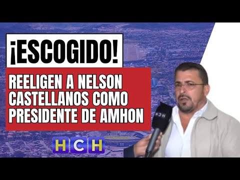 El alcalde Nelson Castellanos es reelecto como presidente de la AMHON
