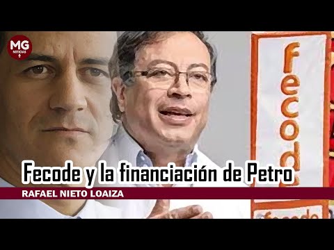 FECODE Y LA FINANCIACIÓN DE PETRO  Columna Rafael Nieto Loaiza