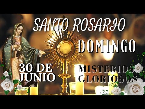 SANTO ROSARIO DE HOY DOMINGO 30 DE JUNIO