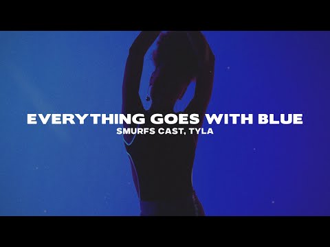 Tyla - Everything Goes With Blue (from the Smurfs Soundtrack) (Lyrics)