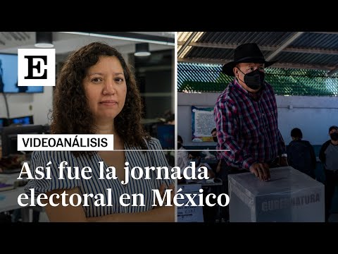 Videoanálisis | Seis Estados de MÉXICO eligieron GOBERNADOR | El País