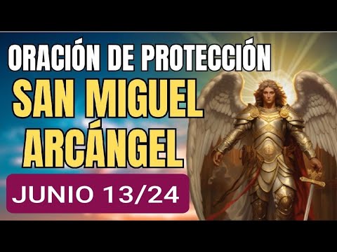 ORACIÓN A SAN MIGUEL ARCÁNGEL. JUEVES 13 DE JUNIO DE 2024