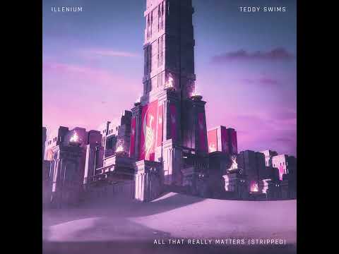 ILLENIUM & Teddy Swims - All That Really Matters (Stripped Version) [Audio]