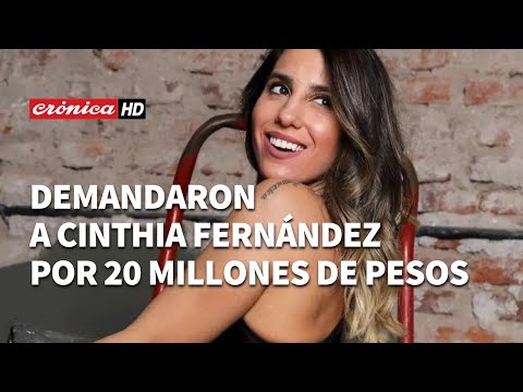 Demandaron a Cinthia Fernández por 20 millones de pesos