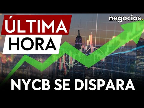 ÚLTIMA HORA | NYCB se dispara tras conocerse una inyección de capital de mil millones de dólares