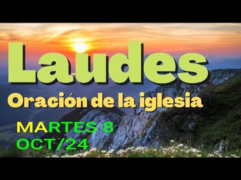 LAUDES. MARTES 8 DE OCTUBRE  DE 2024. LITURGIA DE LAS HORAS.