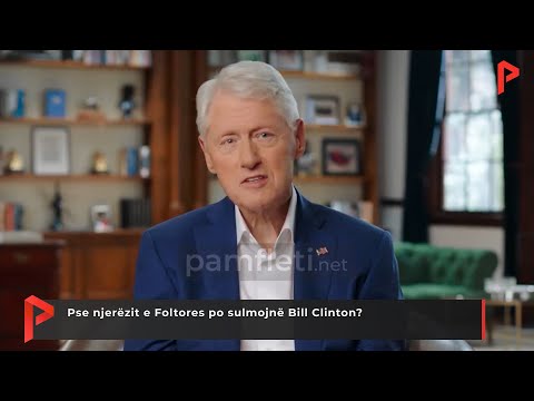 Pse njerëzit e Foltores po sulmojnë Bill Clinton?