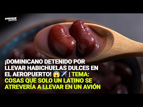 ¡Dominicano Detenido por Llevar Habichuelas Dulces en el Aeropuerto! ?