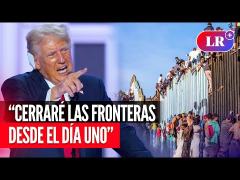 DONALD TRUMP prometió que 'CERRARÁ' las FRONTERAS de EE. UU. desde el DÍA 1 si es elegido | #LR